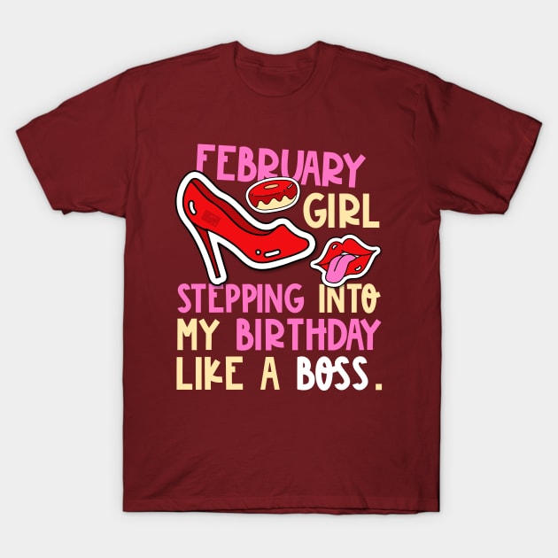 February Girl Birth Month Heels Stepping Birthday Like Boss T-Shirt by porcodiseno